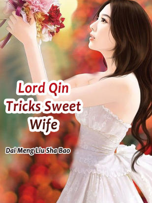 Lord Qin Tricks Sweet Wife